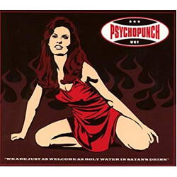 Psychopunch We Are Just As Welcome As Holy Water In Satan's Drink Vinyl LP