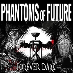 Phantoms Of Future Forever Dark (Uk) VINYL LP