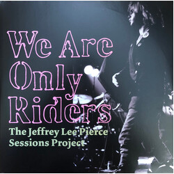Various We Are Only Riders (The Jeffrey Lee Pierce Sessions Project)