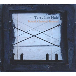 Terry Lee Hale Bound, Chained, Fettered Multi Vinyl LP/CD
