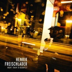 Henrik Freischlader Night Train To Budapest Vinyl