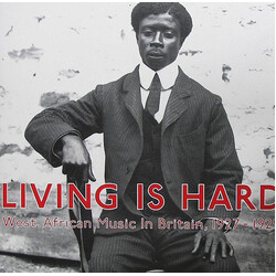 Various Living Is Hard: West African Music In Britain, 1927-1929 Vinyl 2 LP