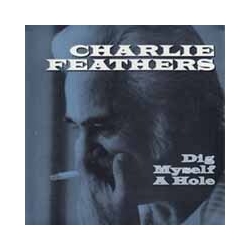 Charlie Feathers Dig Myself A Hole Vinyl