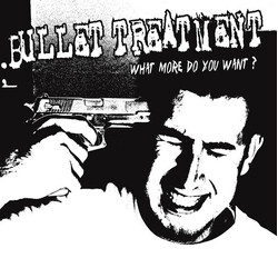 Bullet Treatment What More Do You Want? Vinyl
