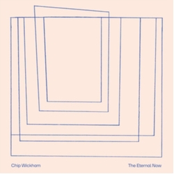 Chip Wickham Eternal Now (Uk) VINYL LP