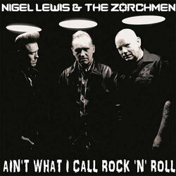 Nigel Lewis / The Zorchmen Ain't What I Call Rock 'N' Roll