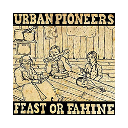 Urban Pioneers Feast Or Famine Vinyl