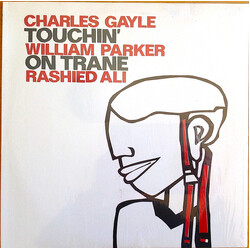 Charles Gayle / William Parker / Rashied Ali Touchin' On Trane Vinyl LP