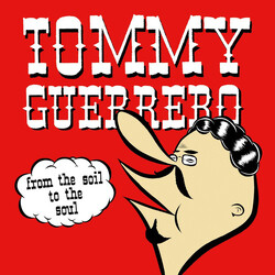 Tommy Guerrero From The Soil To The Soul Vinyl LP