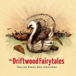 The Driftwood Fairytales Trailer Parks And Unicorns