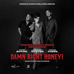 The Hillbilly Moon Explosion Damn Right Honey! (Songs Of Love & Loss, Life & Death)