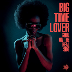 Big Time Lover / Soul On The Real Side / Various Big Time Lover / Soul On The Real Side / Various VINYL LP