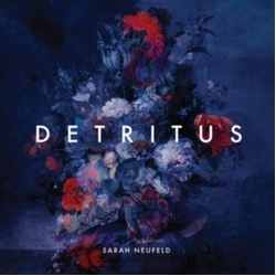 Sarah Neufeld Detritus