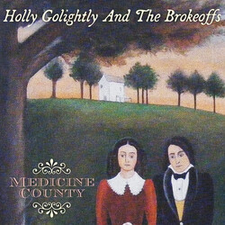 Holly Golightly And The Brokeoffs Medicine County