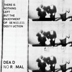 Dead Normal There Is Nothing Left But The Enjoyment Of Senseless Destruction Vinyl