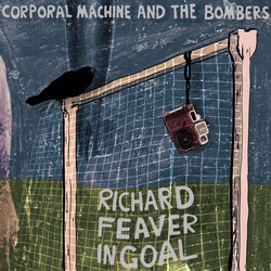 Corporal Machine And The Bombers Richard Feaver in Goal Vinyl LP