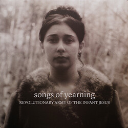 The Revolutionary Army Of The Infant Jesus Songs Of Yearning