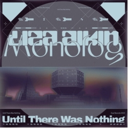 Liza Aikin & Monolog Until There Was Nothing Vinyl