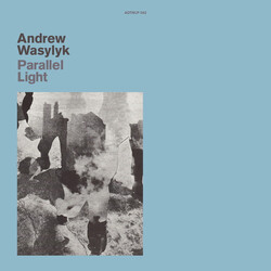 Andrew Wasylyk Parallel Light Vinyl LP