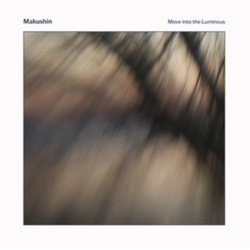 Makushin Move Into The Luminous VINYL LP
