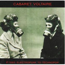 Cabaret Voltaire #7885 (Electropunk To Technopop 1978 – 1985)