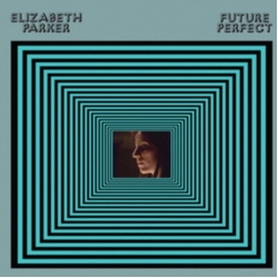 Elizabeth Parker Future Perfect VINYL LP