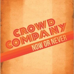 Crowd Company Now Or Never Vinyl LP