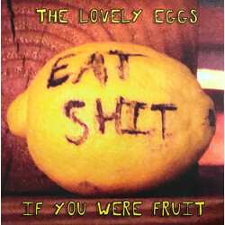 The Lovely Eggs If You Were Fruit Vinyl LP