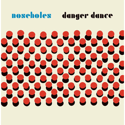 Noseholes Danger Dance