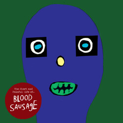 Blood Sausage The Short And Painful Life Of ... Vinyl 2 LP