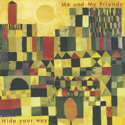 Me & My Friends Hide Your Way Vinyl LP
