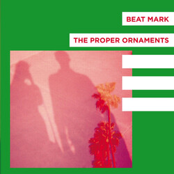 Beat Mark / The Proper Ornaments Flowers / Two Weeks Vinyl