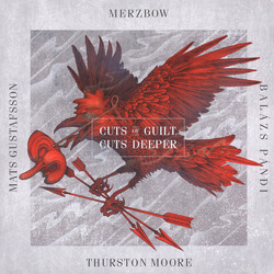 Merzbow / Mats Gustafsson / Balázs Pándi / Thurston Moore Cuts Of Guilt, Cuts Deeper Vinyl 2 LP