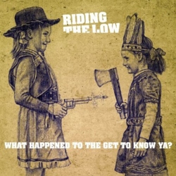Riding The Low What Happened To The Get To Know Ya? (Uk) VINYL LP