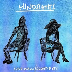 Hindsights Cold Walls/Cloudy Eyes Vinyl