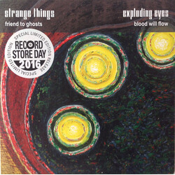 Strange Things (2) / Exploding Eyes Friend To Ghosts / Blood Will Flow Vinyl