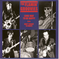 The Flamin' Groovies Long Way To Be Happy b/w Don't Forget To Write