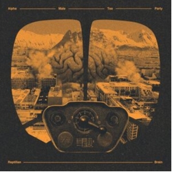 Alpha Male Tea Party Reptilian Brain VINYL LP
