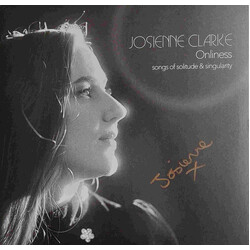 Josienne Clarke Onliness (Songs Of Solitude & Singularity)