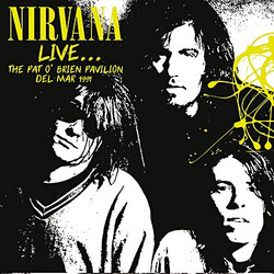 Nirvana Live... The Pat O'Brien Pavilion, Del Mar 1991 Vinyl LP