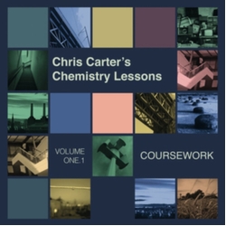 Chris Carter (2) Chris Carter's Chemistry Lessons Volume One.1 Coursework 
