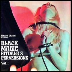 Electric Wizard Black Magic Rituals & Perversions Vol. 1 VINYL LP