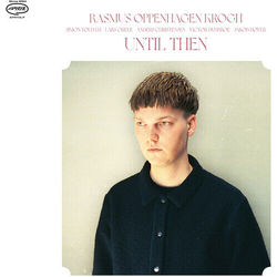 Rasmus Oppenhagen Krogh Until Then VINYL LP