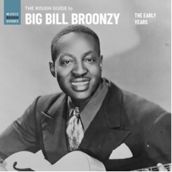Big Bill Broonzy The Rough Guide To Big Bill Broonzy: The Early Years VINYL LP