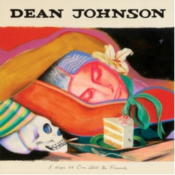 Dean Johnson I Hope We Can Still Be Friends ("So Much Better Now Blue" Coloured Vinyl) VINYL LP