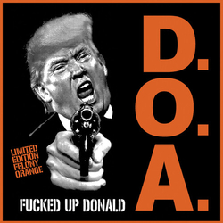 Doa Fucked Up Donald - Felony Orange (Colv) (Org) VINYL LP