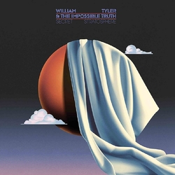 William Tyler & The Impossible Truth Secret Stratosphere VINYL LP