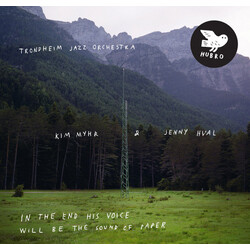 Trondheim Jazz Orchestra / Kim Myhr / Jenny Hval In The End His Voice Will Be The Sound Of Paper Vinyl