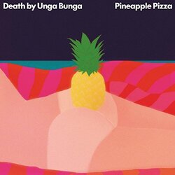Death By Unga Bunga Pineapple Pizza Vinyl LP