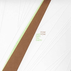Pow Pow Last Days On Earth Vinyl